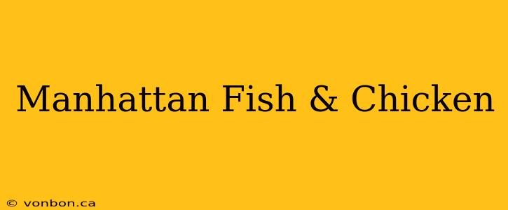 Manhattan Fish & Chicken