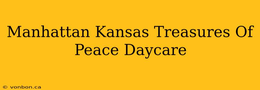 Manhattan Kansas Treasures Of Peace Daycare