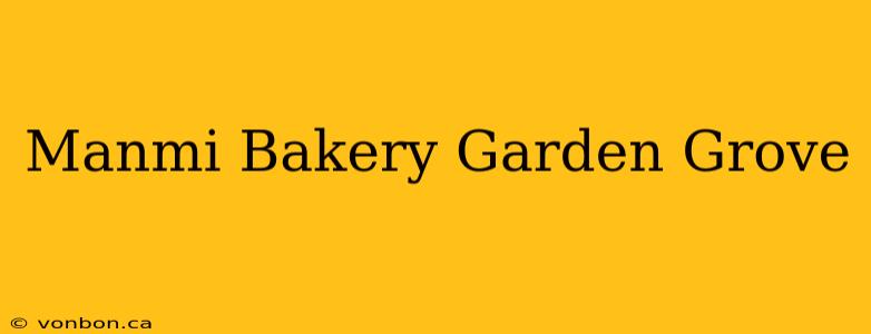 Manmi Bakery Garden Grove