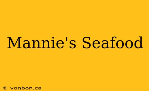 Mannie's Seafood