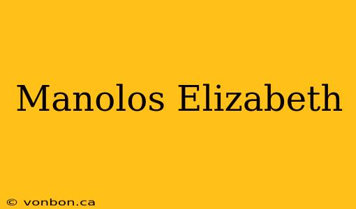 Manolos Elizabeth