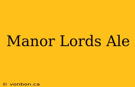 Manor Lords Ale