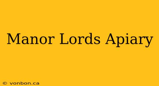 Manor Lords Apiary