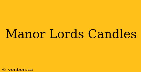 Manor Lords Candles