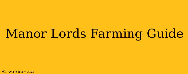 Manor Lords Farming Guide