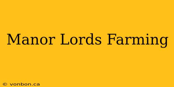 Manor Lords Farming