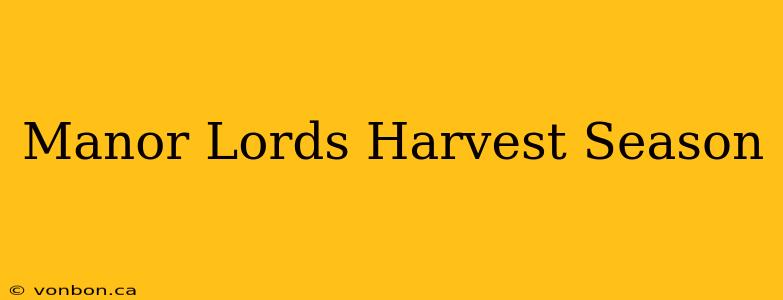 Manor Lords Harvest Season