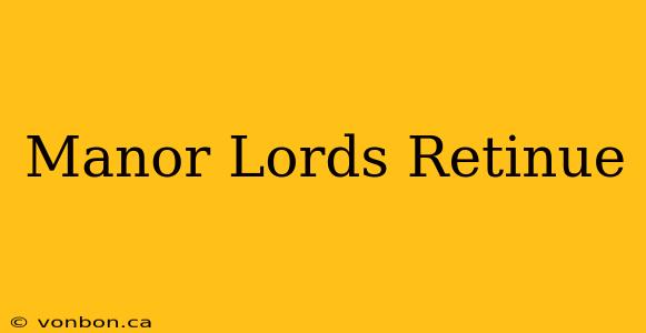 Manor Lords Retinue