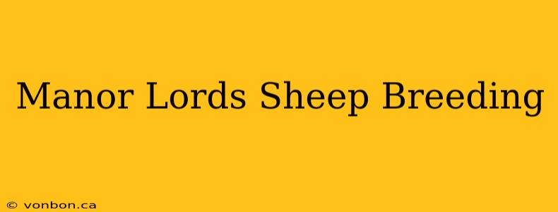 Manor Lords Sheep Breeding