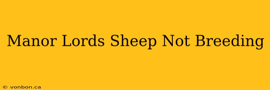 Manor Lords Sheep Not Breeding