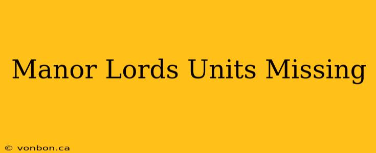 Manor Lords Units Missing