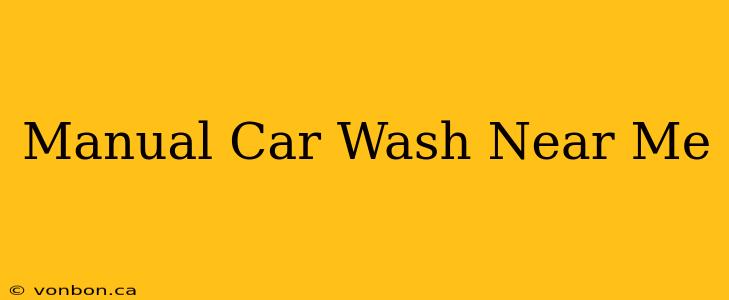 Manual Car Wash Near Me