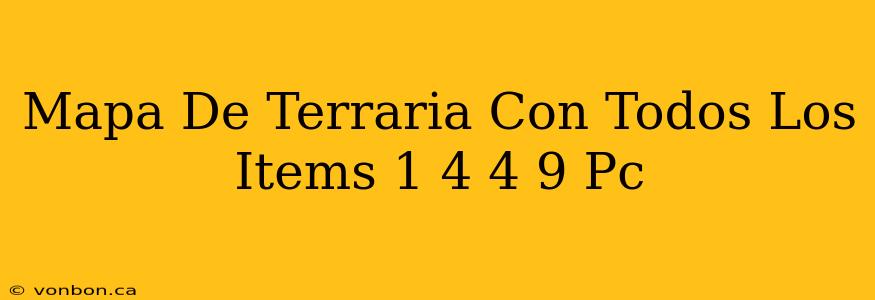 Mapa De Terraria Con Todos Los Items 1 4 4 9 Pc