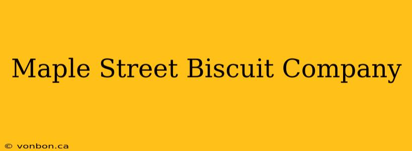 Maple Street Biscuit Company