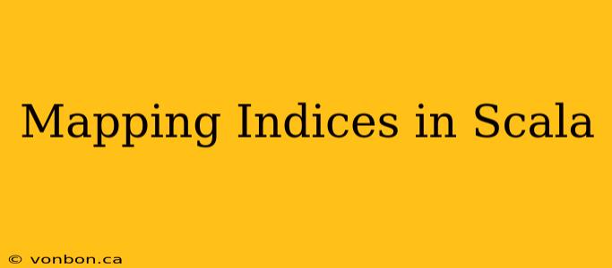 Mapping Indices in Scala
