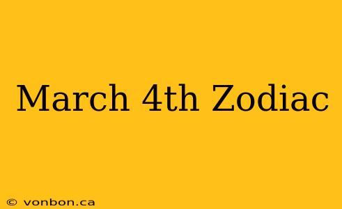 March 4th Zodiac