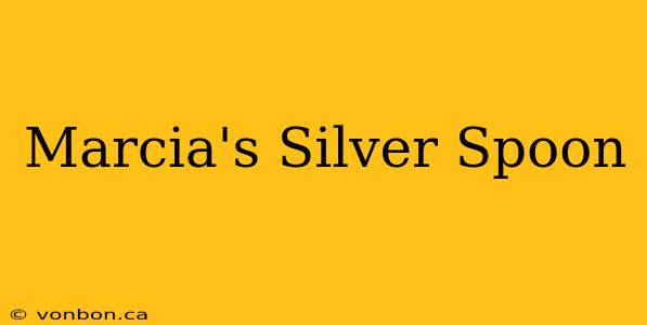 Marcia's Silver Spoon