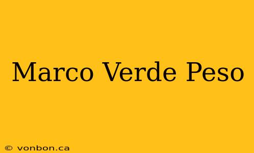 Marco Verde Peso