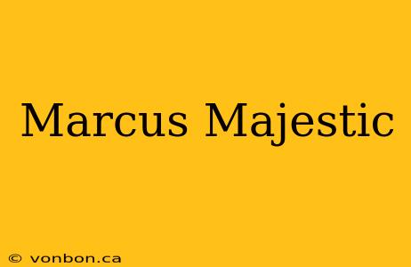 Marcus Majestic