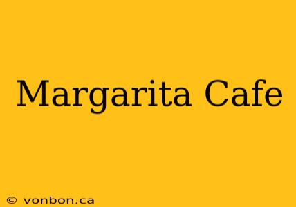 Margarita Cafe