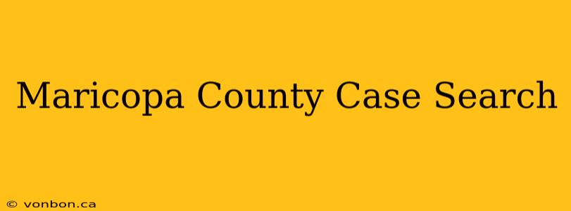 Maricopa County Case Search