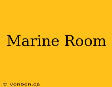 Marine Room