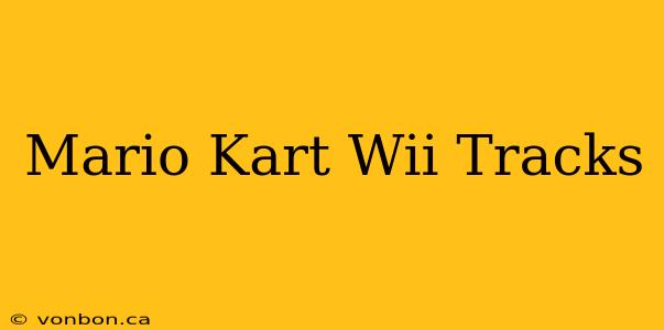 Mario Kart Wii Tracks