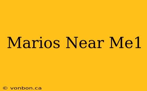 Marios Near Me1