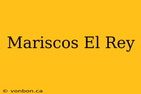 Mariscos El Rey