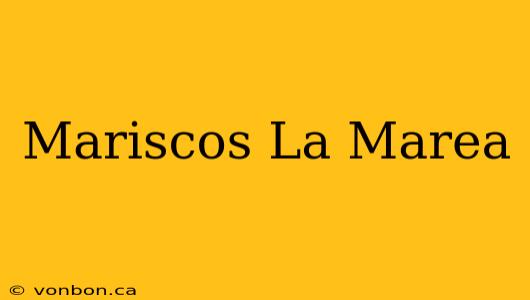 Mariscos La Marea