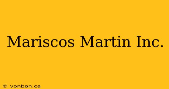 Mariscos Martin Inc.