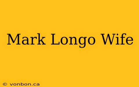 Mark Longo Wife