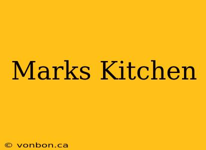 Marks Kitchen