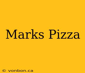 Marks Pizza