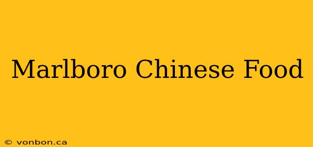 Marlboro Chinese Food