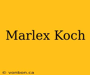 Marlex Koch