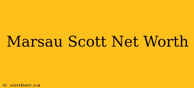 Marsau Scott Net Worth