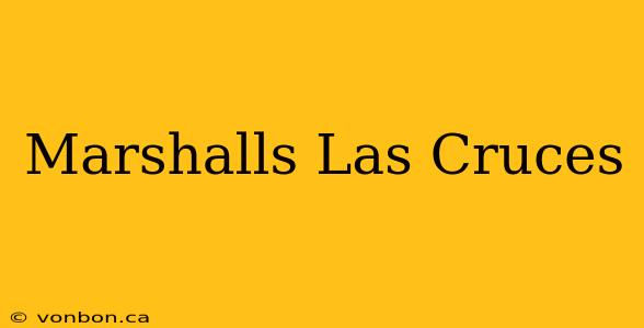 Marshalls Las Cruces