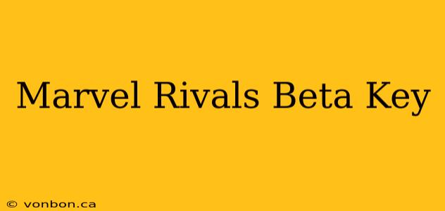 Marvel Rivals Beta Key