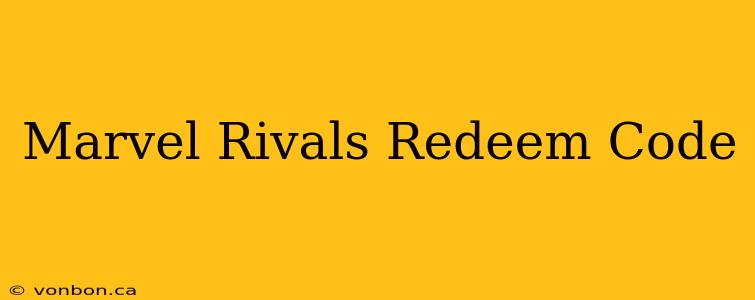 Marvel Rivals Redeem Code