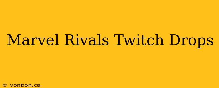 Marvel Rivals Twitch Drops