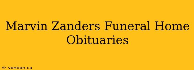 Marvin Zanders Funeral Home Obituaries