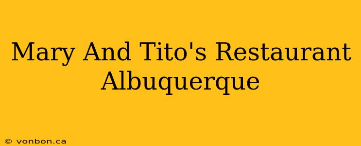 Mary And Tito's Restaurant Albuquerque