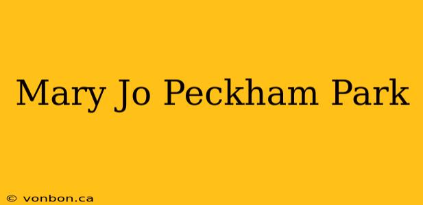 Mary Jo Peckham Park