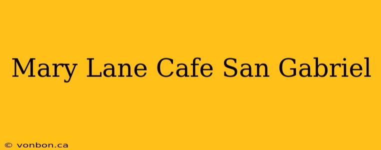 Mary Lane Cafe San Gabriel