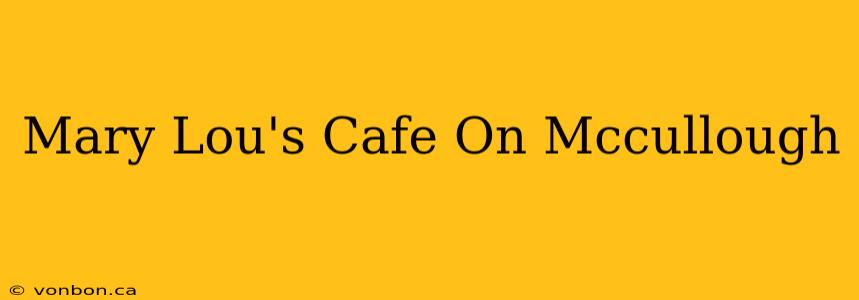 Mary Lou's Cafe On Mccullough