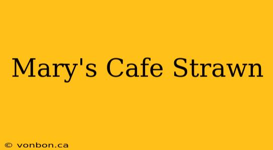 Mary's Cafe Strawn