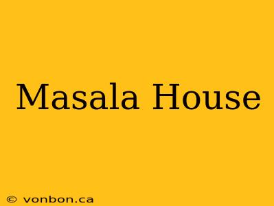 Masala House