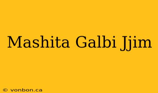 Mashita Galbi Jjim