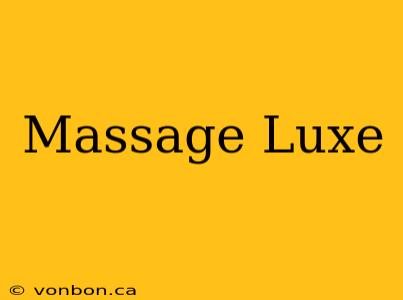 Massage Luxe